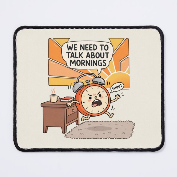 Item preview, We Need to Talk About Mornings | Funny Alarm Clock Humor designed and sold by MrDev.