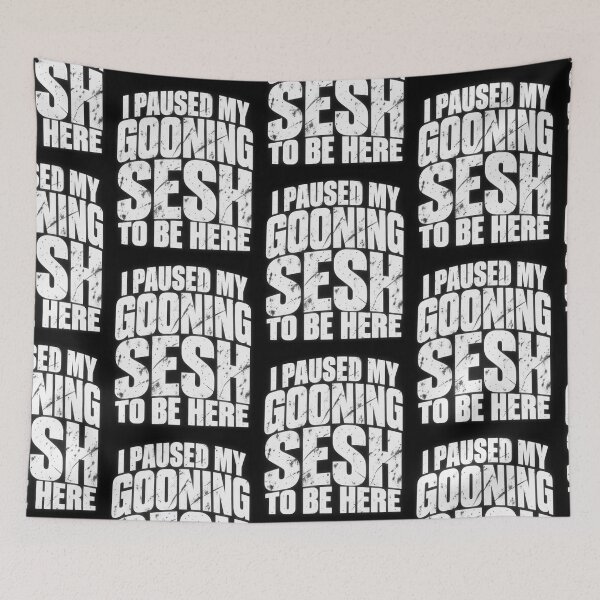 Item preview, I Paused My Gooning Sesh To Be Here Sarcastic Internet Meme Typography Art designed and sold by Morbiusshop.