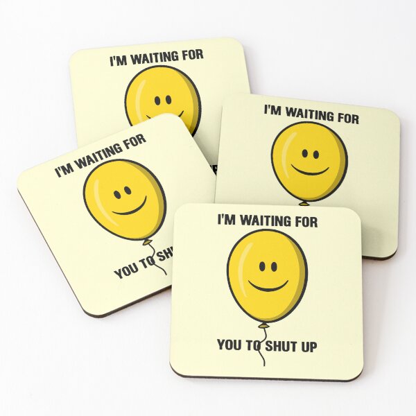 Item preview, I'm Waiting For You To Shut Up - Funny Baloon designed and sold by mashaqwenty.