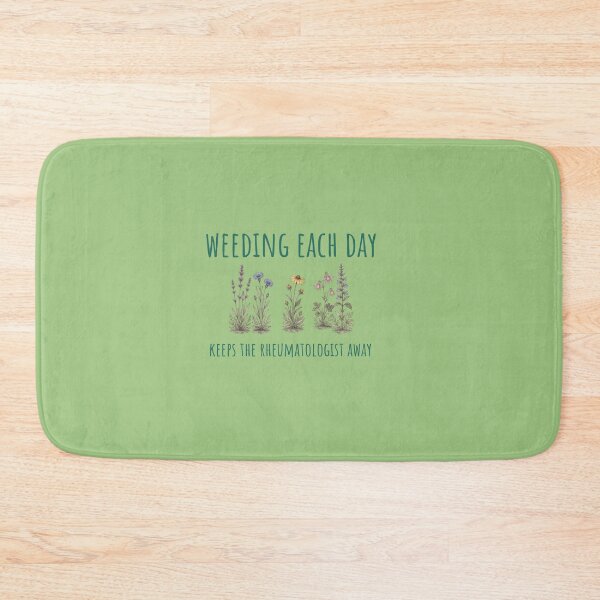 Item preview, Weeding each day keeps the rheumatologist away designed and sold by STEM Write!.