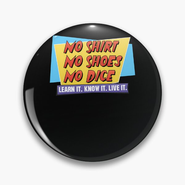 Item preview, No-Shirt.-No-Shoes.-No-Dice.-T-Shirt designed and sold by hecoram4.
