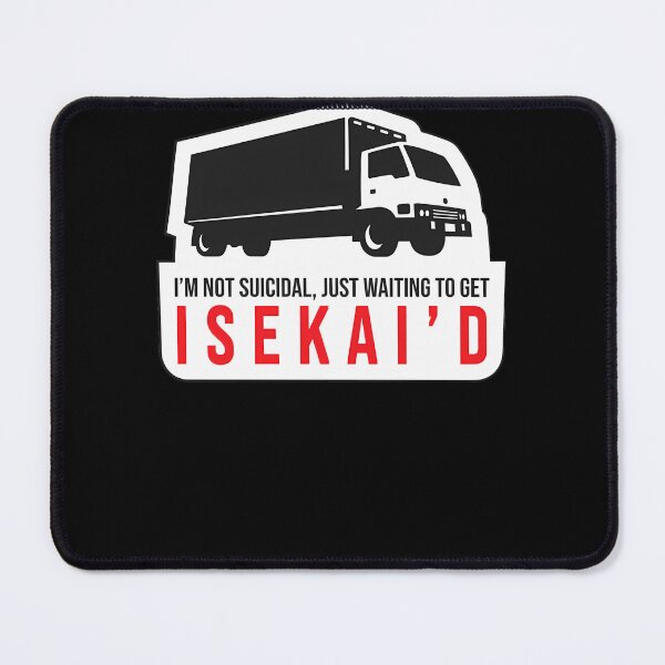 Item preview, Not-Suicidal-Just-Waiting-For-Truck-Kun-To-Isekai'D-Me designed and sold by weberofbahde.