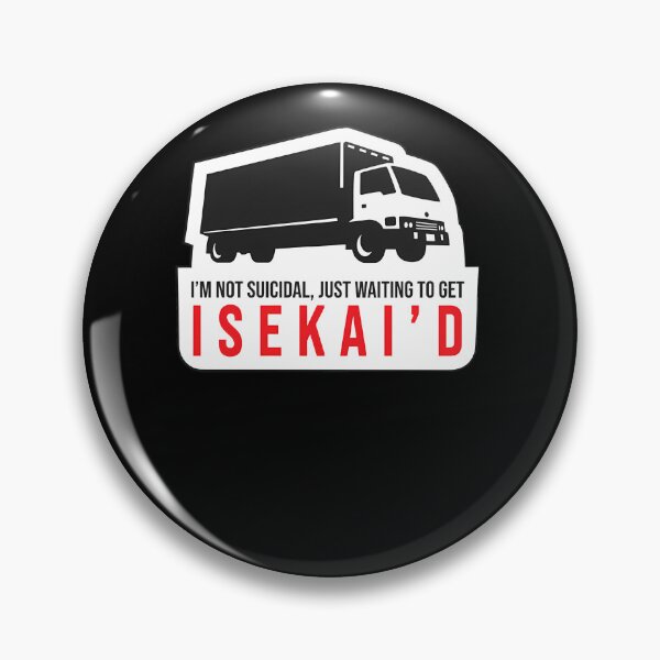 Artikelvorschau, Nicht-Selbstmordgefährdet-Warte-nur-auf-den-LKW-kun-nach-Isekai'D-Ich entworfen und verkauft von weberofbahde.