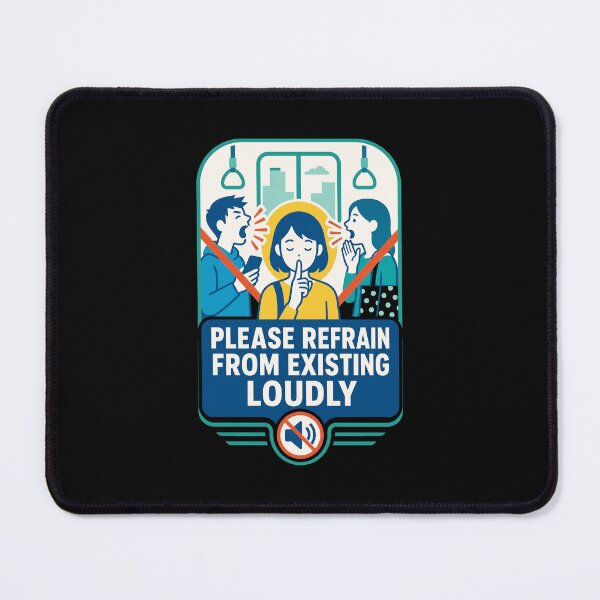 Item preview, Japanese Culture Please Refrain From Existing Loudly Japanese Train Humor designed and sold by Uglyandcute.
