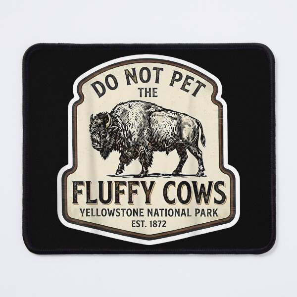 Item preview, Do Not Pet Fluffy Cows National Park Yellowstone Wyoming designed and sold by DunciOcukino.
