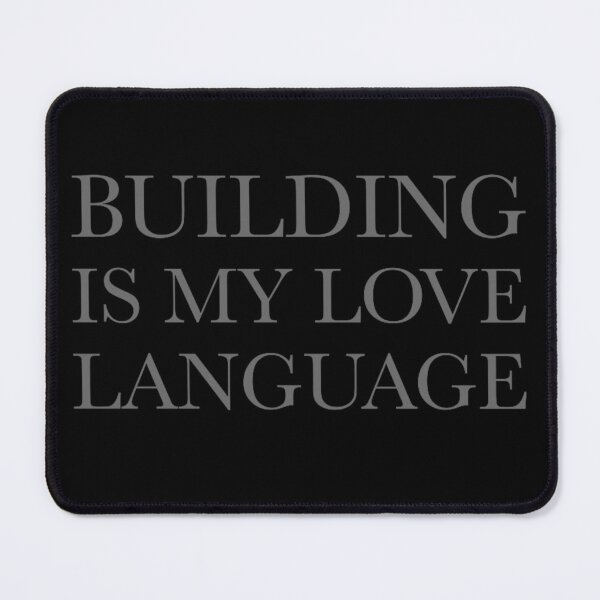 Item preview, Building Is My Love Language designed and sold by KelsterRandom.