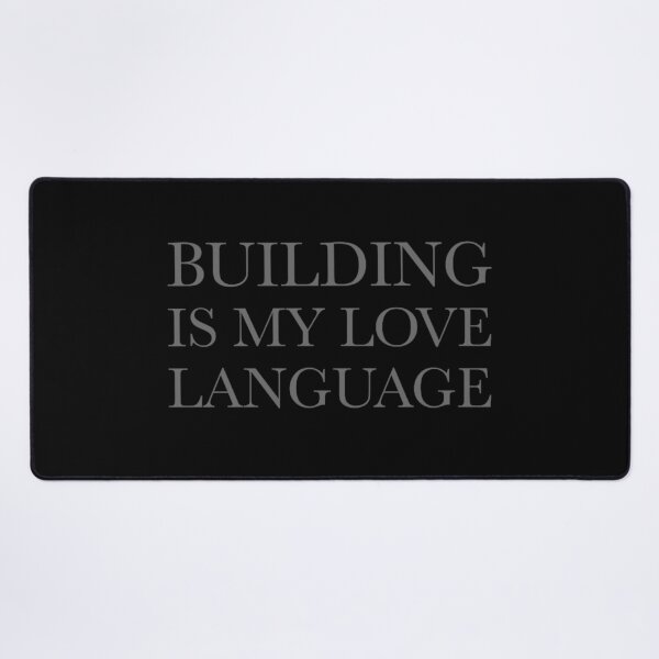 Item preview, Building Is My Love Language designed and sold by KelsterRandom.