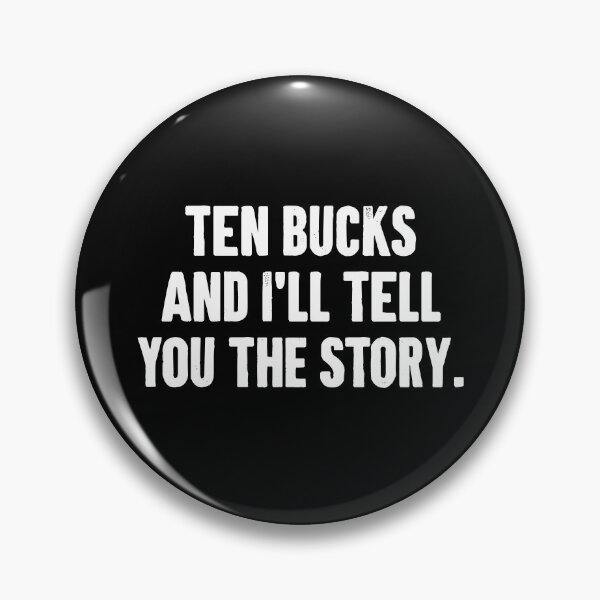 Item preview, Ten Bucks and I'll Tell You The Story - Funny Injury Get Well Soon Gift designed and sold by xelkaiory.