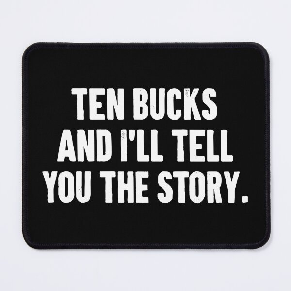 Item preview, Ten Bucks and I'll Tell You The Story - Funny Injury Get Well Soon Gift designed and sold by xelkaiory.