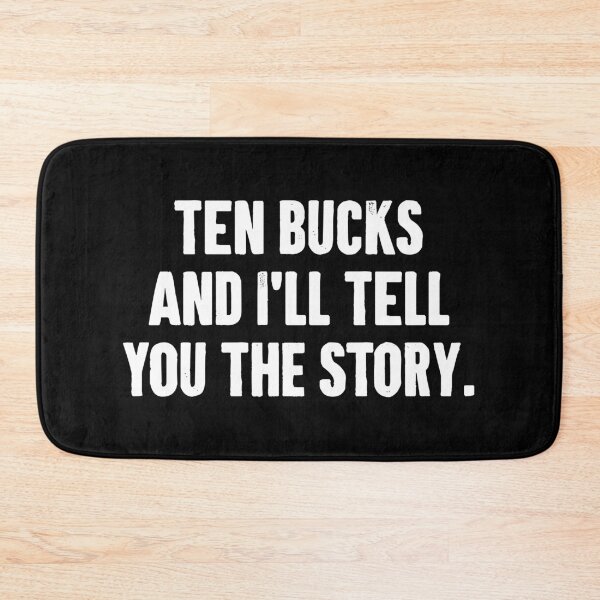 Item preview, Ten Bucks and I'll Tell You The Story - Funny Injury Get Well Soon Gift designed and sold by xelkaiory.