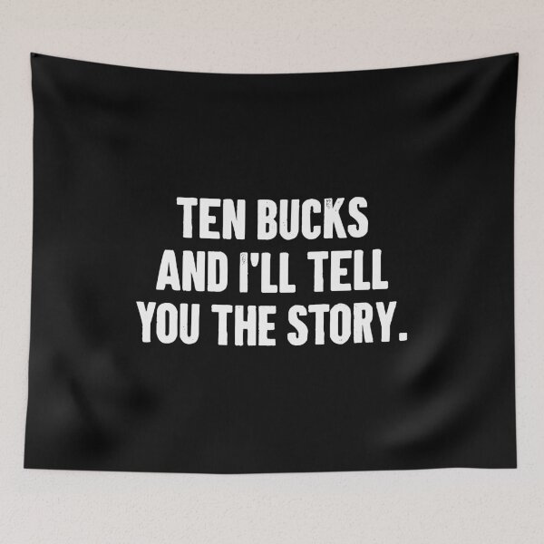 Item preview, Ten Bucks and I'll Tell You The Story - Funny Injury Get Well Soon Gift designed and sold by xelkaiory.
