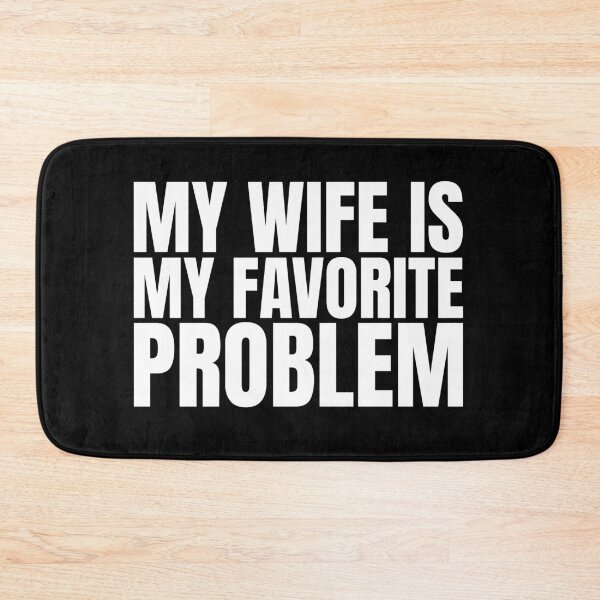 Item preview, My Wife Is My Favorite Problem designed and sold by Dondonmart.