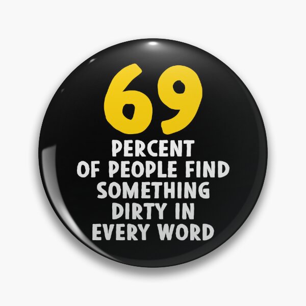 Item preview, 69 Percent of People Find Something Dirty In Every Word - Funny Adult Humor designed and sold by xelkaiory.