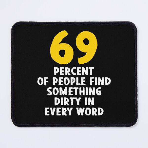 Item preview, 69 Percent of People Find Something Dirty In Every Word - Funny Adult Humor designed and sold by xelkaiory.