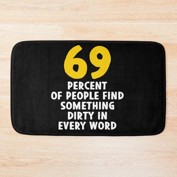 Item preview, 69 Percent of People Find Something Dirty In Every Word - Funny Adult Humor designed and sold by xelkaiory.