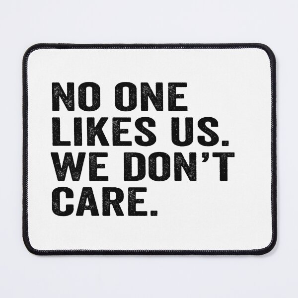 Item preview, No one likes us we dont care designed and sold by aponwao.