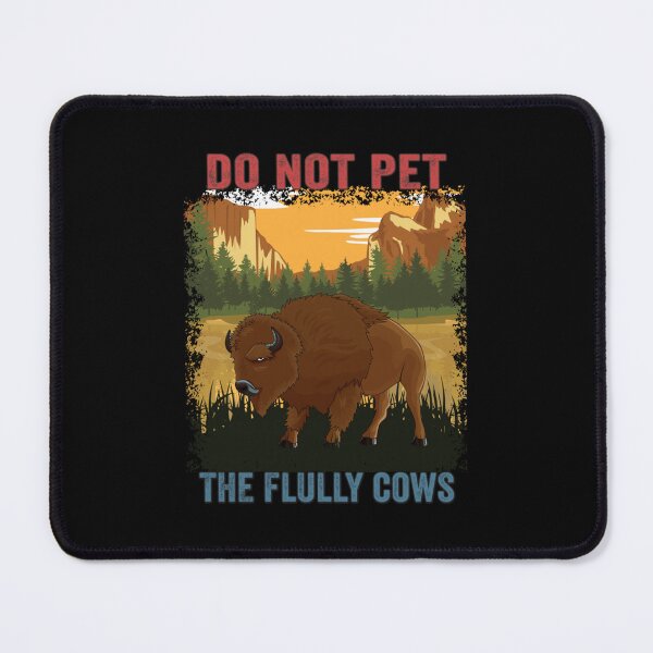 Item preview, Yellowstone National Park Do Not Pet The Fluffy Bison Cows designed and sold by LittleNhutton.