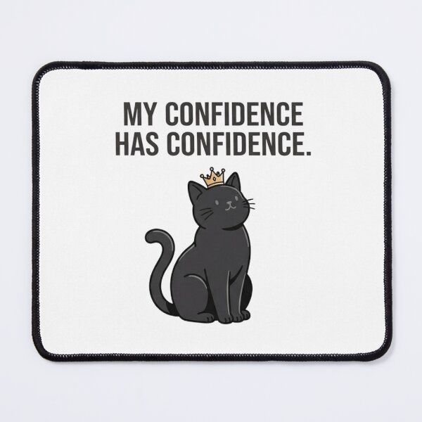 Item preview, My Confidence Has Confidence - Cat Design designed and sold by RunningWhiskers.