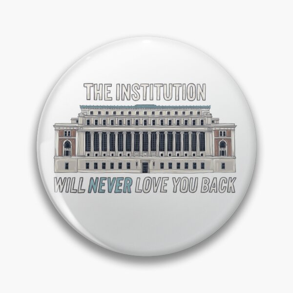 Item preview, Butler Library - The Institution Will Never Love You Back - University designed and sold by ap4rn4.