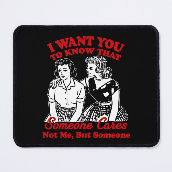 Item preview, I Want You To Know That Someone Cares, Funny Sarcastic Snarky Sassy Girl designed and sold by Ribeiro-Art.