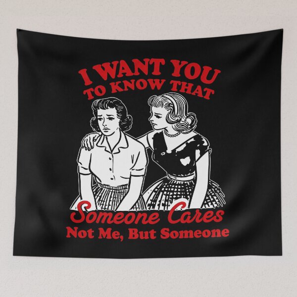 Item preview, I Want You To Know That Someone Cares, Funny Sarcastic Snarky Sassy Girl designed and sold by Ribeiro-Art.