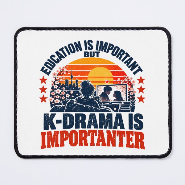 Item preview, Education Is Important But K-Drama Is Importanter Korean Drama Fan Humor designed and sold by NeedForParks.