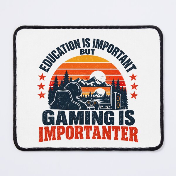 Item preview, Education Is Important But Gaming Is Importanter Gamer Video Game Enthusiast designed and sold by NeedForParks.