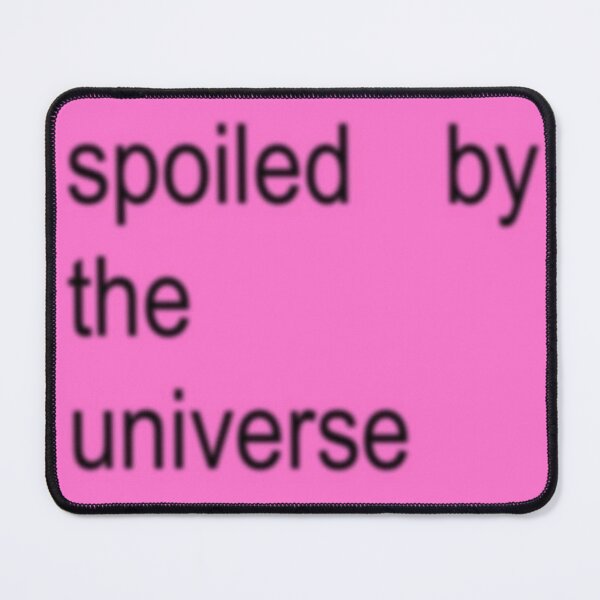 Item preview, Spoiled by the universe designed and sold by alleycatt111.