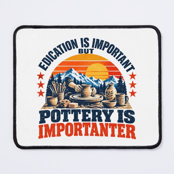 Item preview, Education Is Important But Pottery Is Importanter Potter Ceramic Hobbyist designed and sold by NeedForParks.