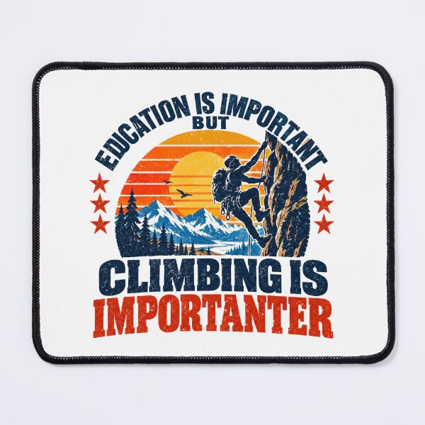 Item preview, Education Is Important But Climbing Is Importanter Climber Adventure designed and sold by NeedForParks.