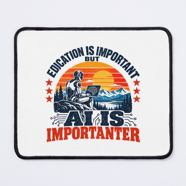Item preview, Education Is Important But Ai Is Importanter Artificial Intelligence Programmer Tech Student designed and sold by SEEM-drawing.