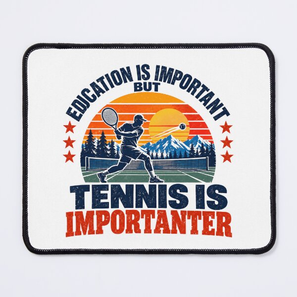 Item preview, Education Is Important But Tennis Is Importanter Tennis Player Sport Enthusiast designed and sold by NeedForParks.