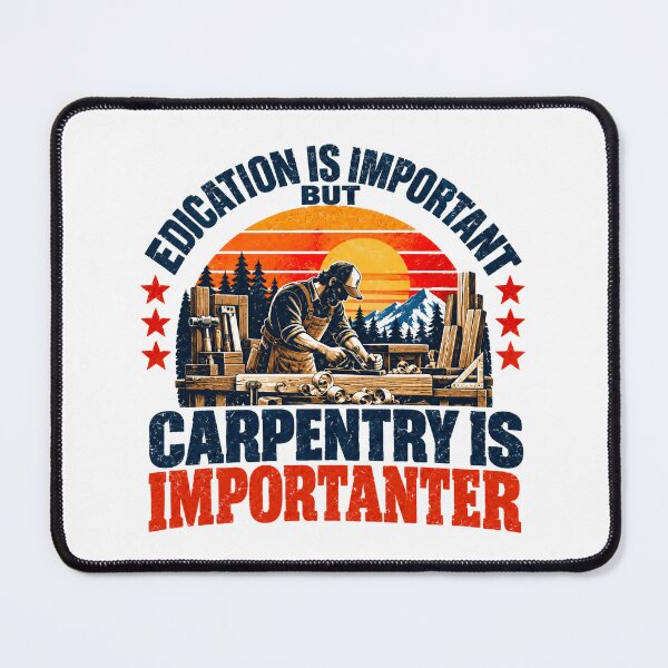 Item preview, Edication Is Important But Carpentry Is Importanter Carpenter Woodworker Builder designed and sold by NeedForParks.