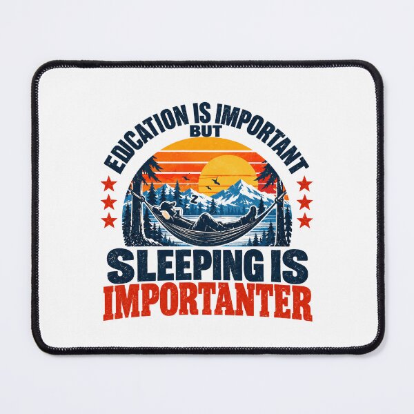 Item preview, Education Is Important But Sleeping Is Importanter Outdoor Lover Relaxation designed and sold by SEEM-drawing.