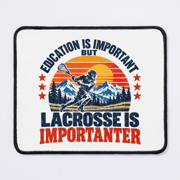 Item preview, Education Is Important But Lacrosse Is Importanter Lacrosse Player Fan Enthusiast designed and sold by NeedForParks.