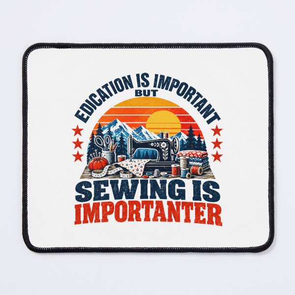 Item preview, Education Is Important But Sewing Is Importanter Sewing Crafter Seamstress Hobbyist designed and sold by SEEM-drawing.