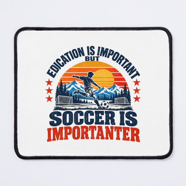 Item preview, Education Is Important But Soccer Is Importanter Soccer Player Fan Athlete designed and sold by SEEM-drawing.