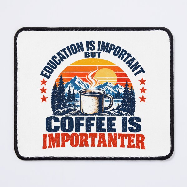 Item preview, Education Is Important But Coffee Is Importer Coffee Lover Humor Caffeine Drinker designed and sold by NeedForParks.