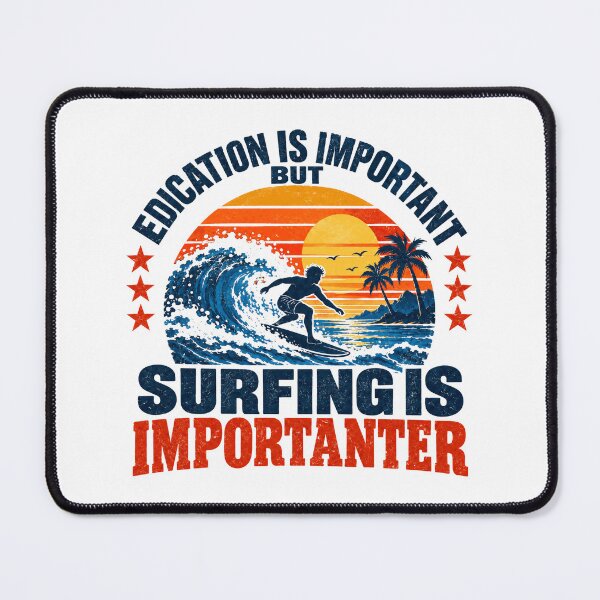 Item preview, Education Is Important But Surfing Is Importanter Surfer Ocean Waves Beach Hobby designed and sold by NeedForParks.
