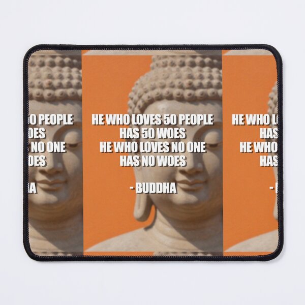 Item preview, Buddha, quote, He who loves 50 people has 50 woes, he who loves no one has no woes designed and sold by 4gottenlore.