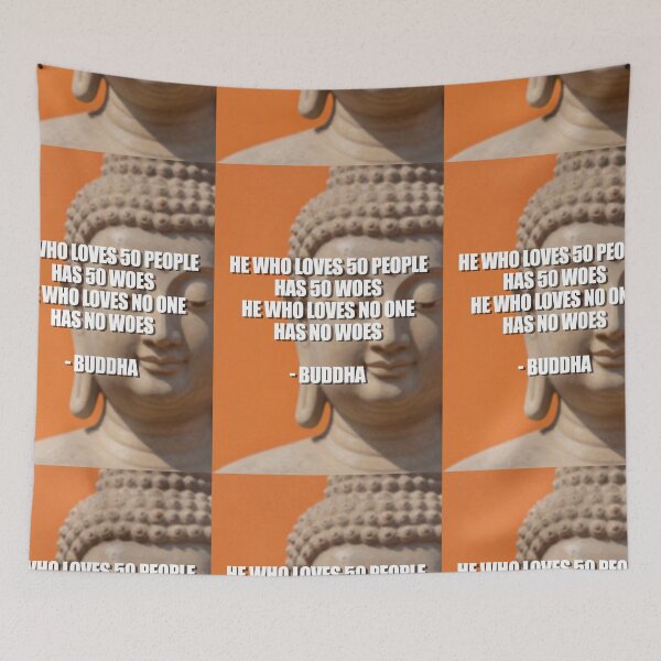 Item preview, Buddha, quote, He who loves 50 people has 50 woes, he who loves no one has no woes designed and sold by 4gottenlore.