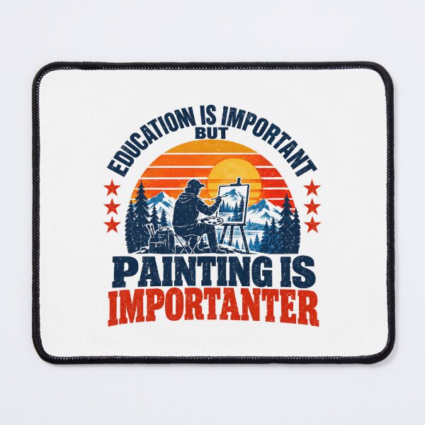 Item preview, Education Is Important But Painting Is Importanter Artist Painter Hobby Art designed and sold by SEEM-drawing.
