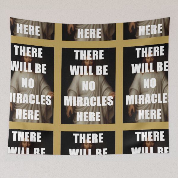 Item preview, There will be no miracles here, Jesus Christ designed and sold by 4gottenlore.