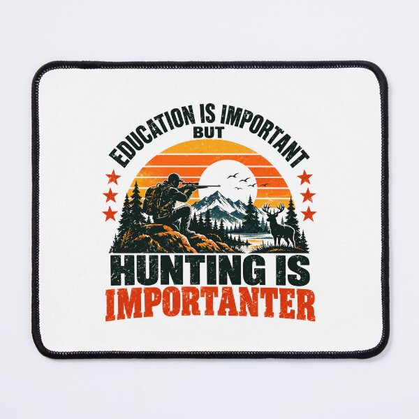 Item preview, Education Is Important But Hunting Is Importanter Hunter Outdoorsman Deer Hunting designed and sold by SEEM-drawing.