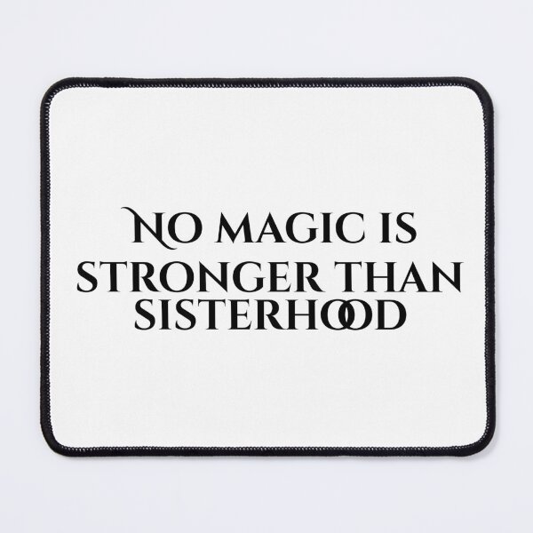 Item preview, No Magic Is Stronger Than Sisterhood designed and sold by vkdesign.