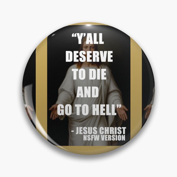 Item preview, Y'all deserve to die and go to hell, Jesus Christ, nsfw version designed and sold by 4gottenlore.