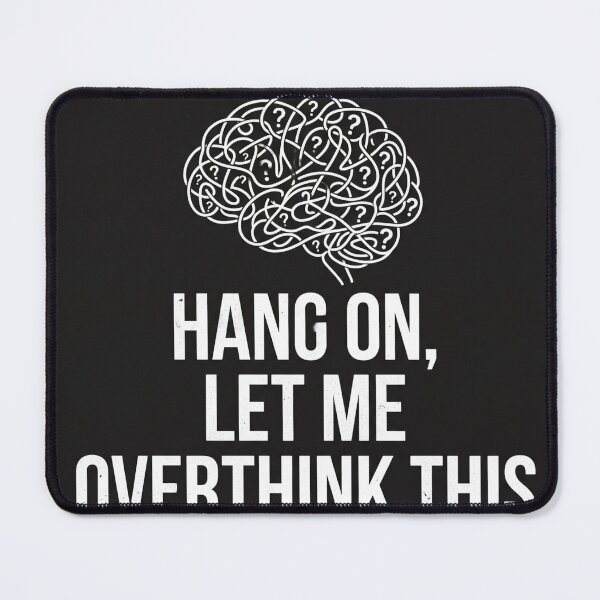 Item preview, Hang On Let Me Overthink This Funny Sarcastic Quote designed and sold by Mohit Shri ShriMal.