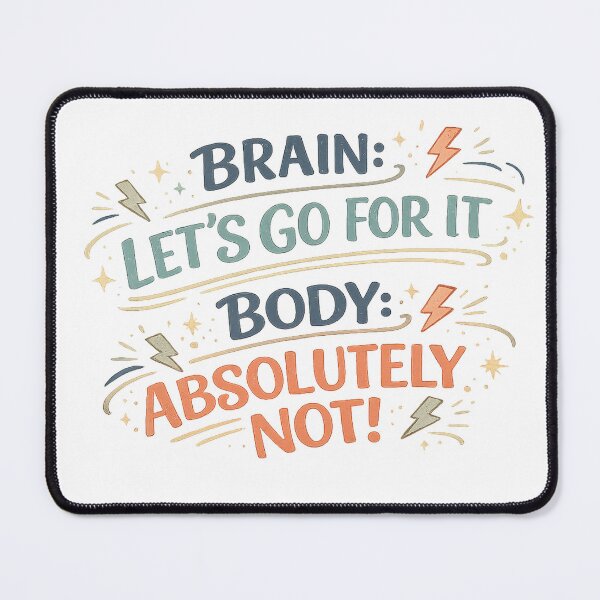Item preview, Brain Says Let’s Go Body Says Absolutely Not Funny Tired Humor Quote designed and sold by inkoutninja.