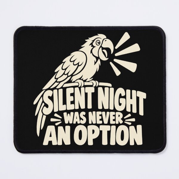 Item preview, Silent Night Was Never An Option Parrot Owner Humor designed and sold by DreamLayerStudio.