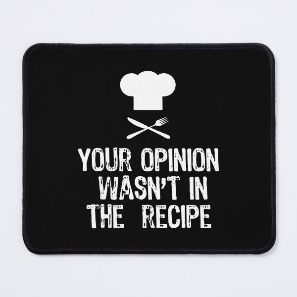 Item preview, Your Opinion Wasnt In The Recipe Chef Cooking Art designed and sold by bimoriku.